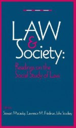 Law & Society: Readings on the Social Study of Law - Stewart MacAulay, Lawrence M. Friedman, John A. Stookey, John Stookey