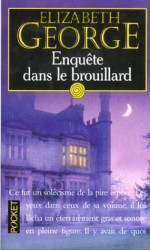 Enquête dans le brouillard - Elizabeth George, Dominique Wattwiller