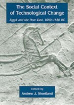 The Social Context of Technological Change in Egypt and the Near East, 1650-1550 BC - Andrew Shortland