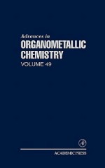 Advances in Organometallic Chemistry, Volume 49 - Robert West, Anthony F. Hill