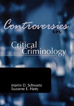 Controversies In Critical Criminology - Martin A. Schwartz