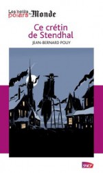 Ce crétin de Stendhal (Les petits polars du Monde) (French Edition) - Jean-Bernard Pouy, François Avril