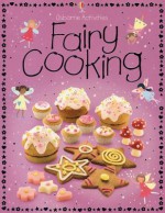 Fairy Cooking (Childrens Cooking) - Rebecca Gilpin, Catherine Atkinson