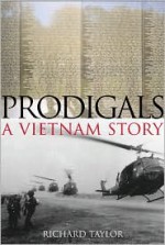 Prodigals: A Vietnam Story - Richard Taylor