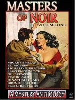 Masters of Noir: Volume One - Lawrence Block, Mickey Spillane, Ed McBain, Richard S. Prather, Gil Brewer, Frank Kane, Jonathan Craig, Bruno Fischer, Fletcher Flora