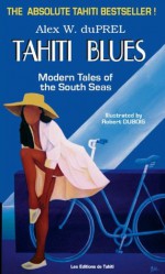 TAHITI BLUES (South Sea Stories) - Alex W. Du Prel, Philippe Dubois