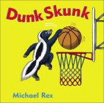 Dunk Skunk - Michael Rex