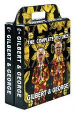 Gilbert & George: The Complete Pictures, 1971-2005 - Gilbert & George