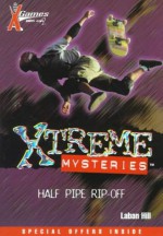 X Games Xtreme Mysteries: Half Pipe Rip-Off - Book #4 - Laban Carrick Hill