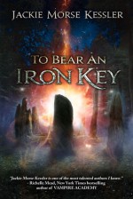 To Bear an Iron Key - Jackie Morse Kessler