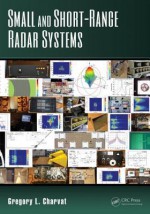 Small and Short-Range Radar Systems - Gregory L. Charvat, Jonathan Williams, Shuqing Zeng