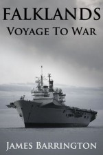 Falklands: Voyage To War - James Barrington