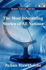 The Most Interesting Stories Of All Nations - Julian Hawthorne