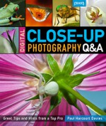 Digital Close-Up Photography Q&A: Great Tips and Hints from a Top Pro - Paul Harcourt Davies