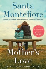 A Mother's Love: An Exclusive Short Story - Santa Montefiore