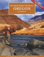 Complete Angler's Guide to Oregon - John Shewey