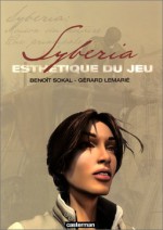 Syberia : Esthétique du jeu - Sokal, Gérard Lemarié