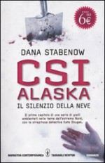 CSI Alaska: Il silenzio della neve - Dana Stabenow, Silvia Montis