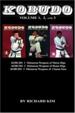 Kobudo Vol #1, Vol #2, Vol #3: Okinawan Weapons of Matsu Higa, Hama Higa, and Chatan Yara - Richard Kim