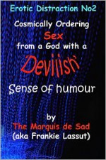 Erotic Distraction No2 Cosmically Ordering Sex form a God with a Devilish Sense of Humour - Frankie Lassut