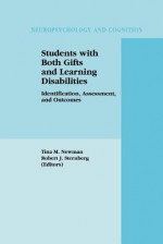 Students with Both Gifts and Learning Disabilities: Identification, Assessment, and Outcomes - Tina A Newman, Robert J. Sternberg