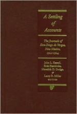 A Settling of Accounts: The Journals of Don Diego de Vargas, New Mexico, 1700-1704 - Diego De Vargas, John L. Kessell, Meredith D. Dodge, Rick Hendricks, Peter Hurd, Diego De Vargas