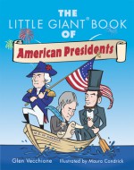 The Little Giant Book of American Presidents - Glen Vecchione, Maura Condrick