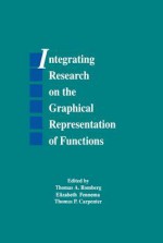 Integrating Research on the Graphical Representation of Functions (Studies in Mathematical Thinking and Learning Series) - Thomas A. Romberg, Elizabeth Fennema, Thomas P. Carpenter