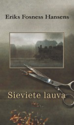 Sieviete lauva - Erik Fosnes Hansen, Māris Sīmansons, Eriks Fosness Hansens, Dace Deniņa