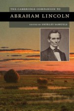 The Cambridge Companion to Abraham Lincoln - Shirley Samuels