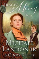 Traces of Mercy - Michael Landon Jr., Cindy Kelley