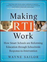 Making RTI Work: How Smart Schools Are Reforming Education Through Schoolwide Response-To-Intervention - Wayne Sailor