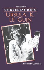 Understanding Ursula K. Le Guin (REV) - Elizabeth Cummins, Matthew J. Bruccoli