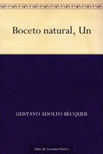 Boceto natural, Un (Spanish Edition) - Gustavo Adolfo Bécquer