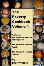 The Poverty Cookbook Volume 1 (The Poverty Cookbook Collection) - Emily Waters, Susan Gregersen