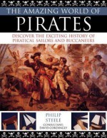 The Amazing World of Pirates - Philip Steele, David Cordingly