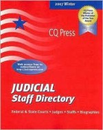 2007 Winter Judicial Staff Directory: Federal And State Courts, Judges, Staffs, Biographies (Judicial Staff Directorywinter) - Congressional Quarterly