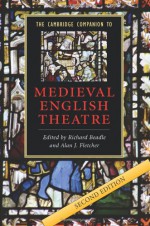 The Cambridge Companion to Medieval English Theatre (Cambridge Companions to Literature) - Richard Beadle