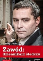 Zawód: dziennikarz śledczy - Piotr Gociek, Cezary Gmyz