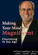 Making Your Mind Magnificent - Steven Campbell, Tim Polk, Lisa Desmond