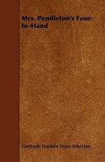 Mrs. Pendleton's Four-In-Hand - Gertrude Atherton
