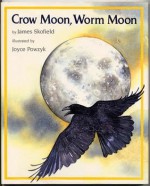 Crow Moon, Worm Moon - James Skofield