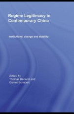 Regime Legitimacy in Contemporary China: Institutional Change and Stability - Thomas Heberer