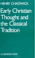 Early Christian Thought and the Classical Tradition - Henry Chadwick