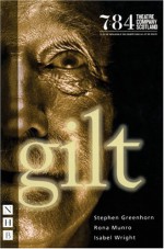 Gilt - Stephen Greenhorn, Rona Munro, Isabel Wright