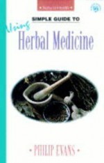 Simple Guides to Using Herbal Medicine - Philip Evans