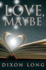 Love, Maybe - Dixon Long