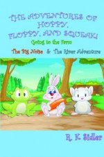 The Adventures of Hoppy, Floppy, and Squeak! Vol.1 - R. K. Sidler, Carol Ann Johnson