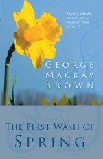 The First Wash of Spring - George Mackay Brown