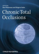 Chronic Total Occlusions - Ron Waksman, Shigeru Saito